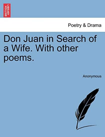 Don Juan in Search of a Wife. with Other Poems.