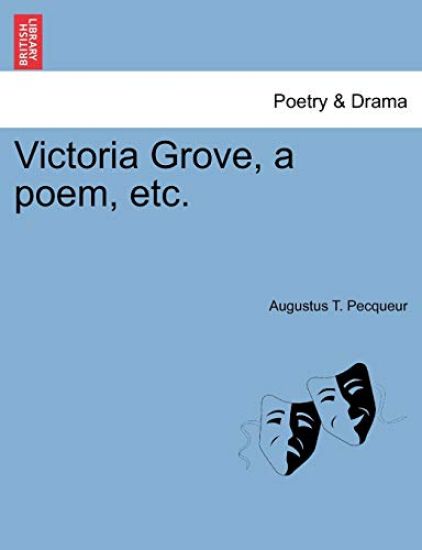 Victoria Grove, a Poem, Etc.