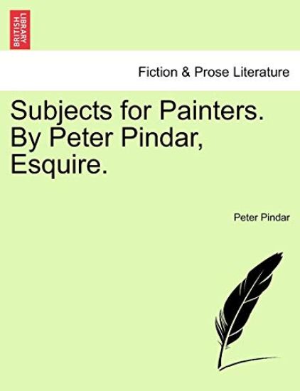Subjects for Painters. by Peter Pindar, Esquire.