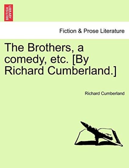 The Brothers, a Comedy, Etc. [By Richard Cumberland.]
