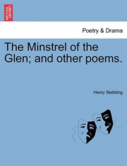 The Minstrel of the Glen; And Other Poems.