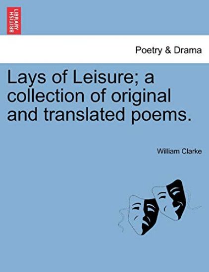 Lays of Leisure; A Collection of Original and Translated Poems.