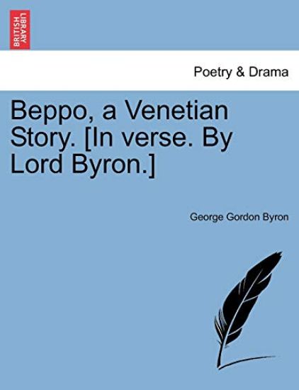 Beppo, a Venetian Story. [In Verse. by Lord Byron.]