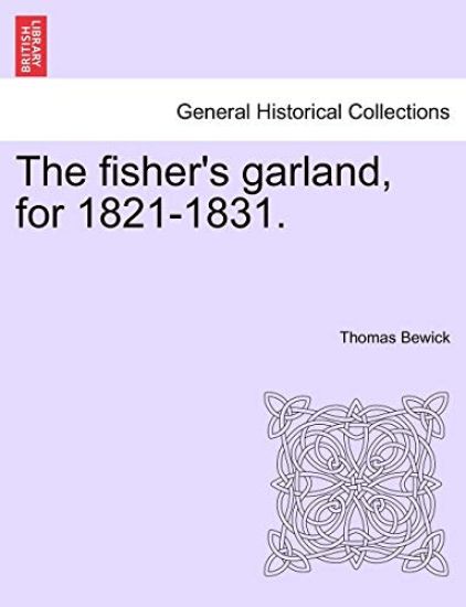 The Fisher's Garland, for 1821-1831.