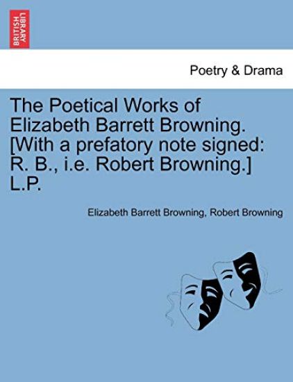 The Poetical Works of Elizabeth Barrett Browning. [With a Prefatory Note Signed
