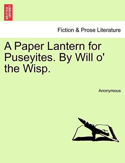 A Paper Lantern for Puseyites. by Will O' the Wisp.