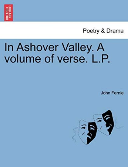 In Ashover Valley. a Volume of Verse. L.P.