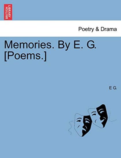 Memories. by E. G. [poems.]