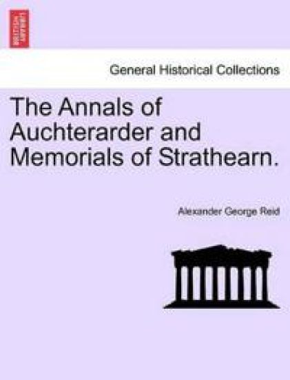 The Annals of Auchterarder and Memorials of Strathearn