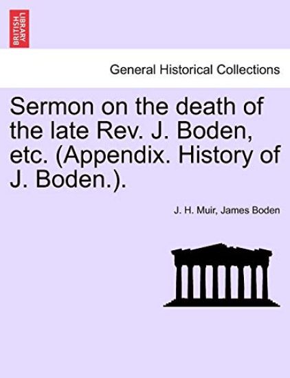 Sermon on the Death of the Late Rev. J. Boden, Etc. (Appendix. History of J. Boden.).