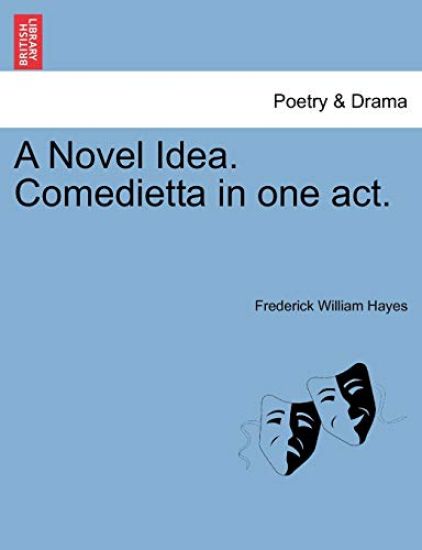 A Novel Idea. Comedietta in One Act.