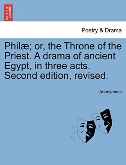 Phil ; Or, the Throne of the Priest. a Drama of Ancient Egypt, in Three Acts. Second Edition, Revised.