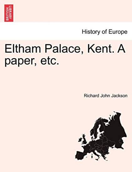 Eltham Palace, Kent. a Paper, Etc.