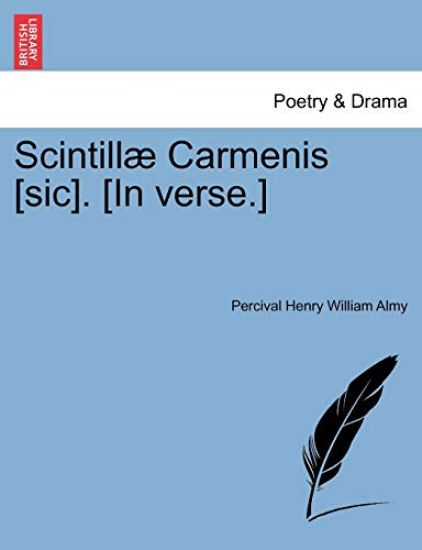Scintill Carmenis [Sic]. [In Verse.]