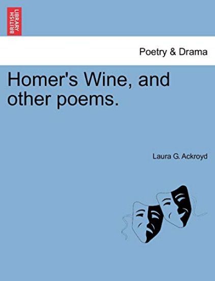 Homer's Wine, and Other Poems.