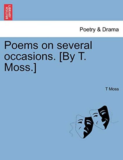 Poems on Several Occasions. [By T. Moss.]