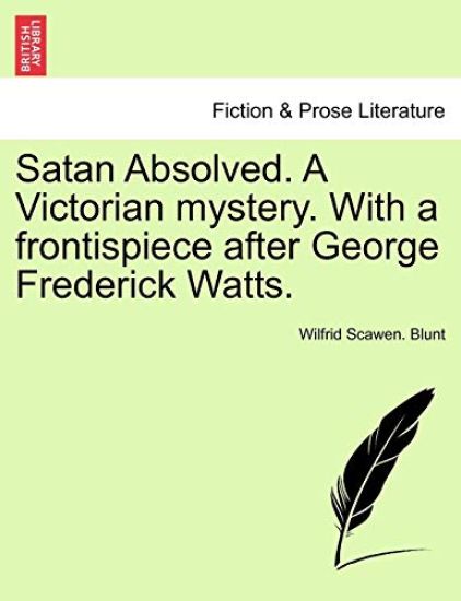 Satan Absolved. a Victorian Mystery. with a Frontispiece After George Frederick Watts.