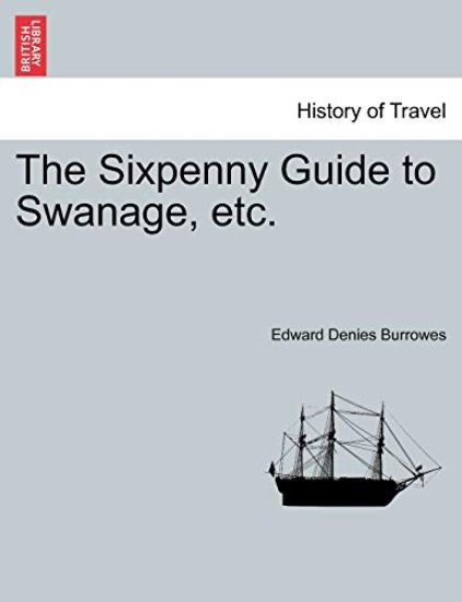 The Sixpenny Guide to Swanage, Etc.