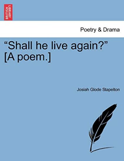 "Shall He Live Again?" [A Poem.]