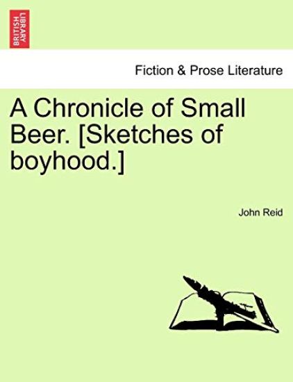A Chronicle of Small Beer. [Sketches of Boyhood.]