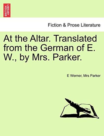 At the Altar. Translated from the German of E. W., by Mrs. Parker.