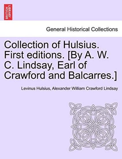 Collection of Hulsius. First Editions. [by A. W. C. Lindsay, Earl of Crawford and Balcarres.]