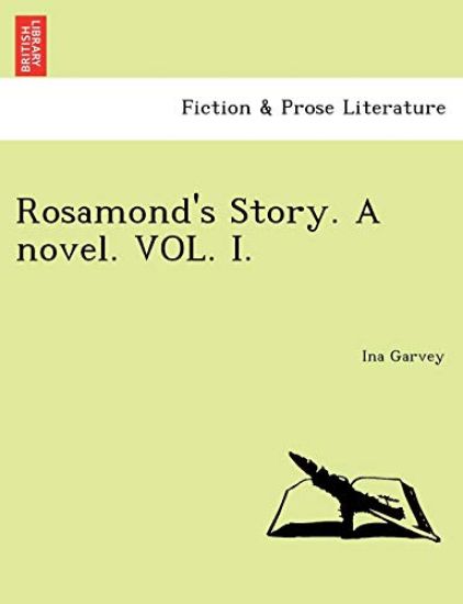 Rosamond's Story. a Novel. Vol. I.
