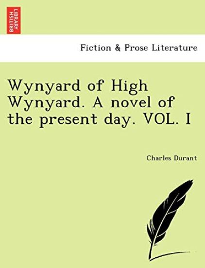 Wynyard of High Wynyard. a Novel of the Present Day. Vol. I