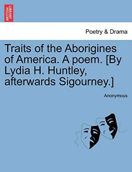 Traits of the Aborigines of America. a Poem. [By Lydia H. Huntley, Afterwards Sigourney.]