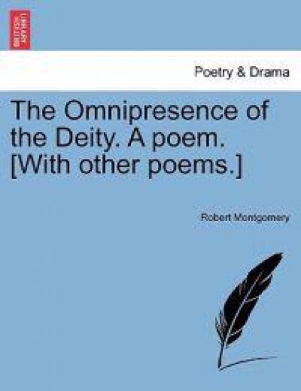 The Omnipresence of the Deity. a Poem. [With Other Poems.]