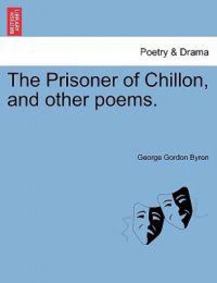The Prisoner of Chillon, and Other Poems.