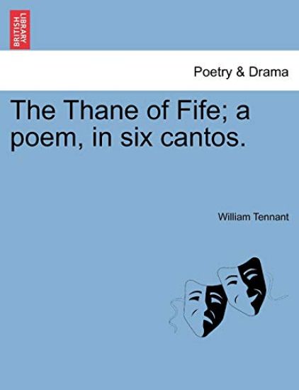 The Thane of Fife; A Poem, in Six Cantos.