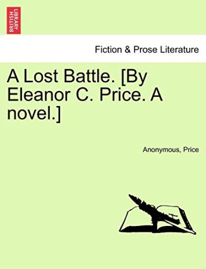A Lost Battle. [By Eleanor C. Price. a Novel.]