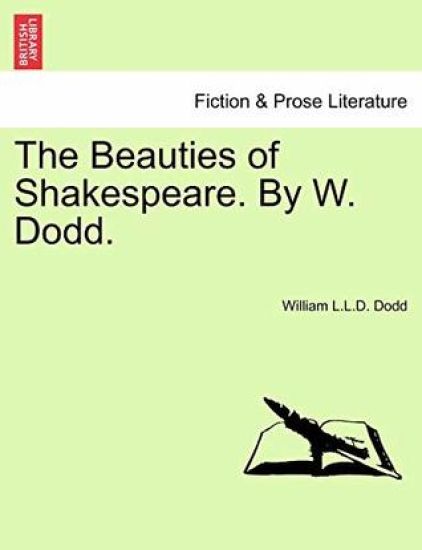 The Beauties of Shakespeare. by W. Dodd.