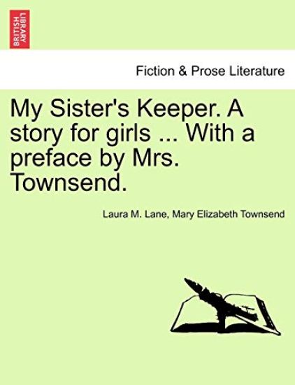 My Sister's Keeper. a Story for Girls ... with a Preface by Mrs. Townsend.