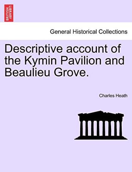 Descriptive Account of the Kymin Pavilion and Beaulieu Grove.