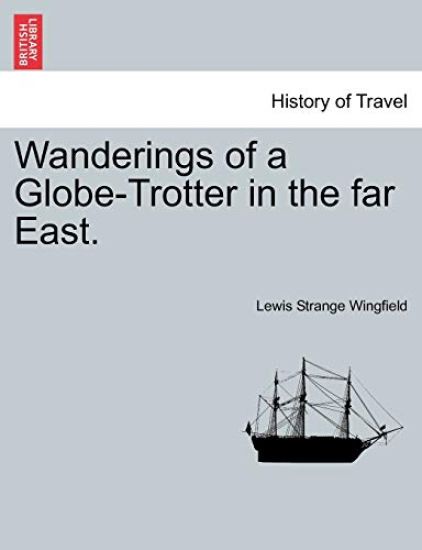 Wanderings of a Globe-Trotter in the Far East.