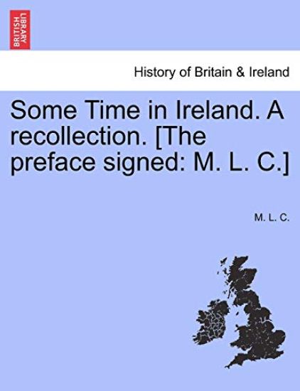 Some Time in Ireland. a Recollection. [The Preface Signed