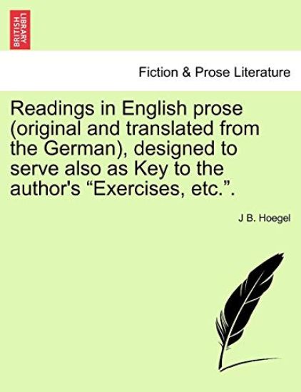 Readings in English Prose (Original and Translated from the German), Designed to Serve Also as Key to the Author's "Exercises, Etc.."