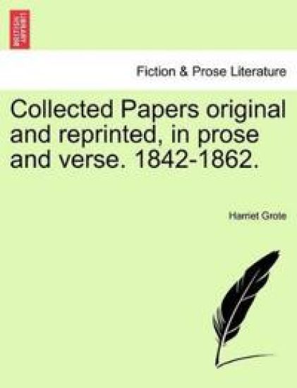 Collected Papers Original and Reprinted, in Prose and Verse. 1842-1862.