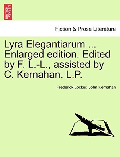 Lyra Elegantiarum ... Enlarged Edition. Edited by F. L.-L., Assisted by C. Kernahan. L.P.