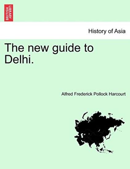 The New Guide to Delhi. Third Edition