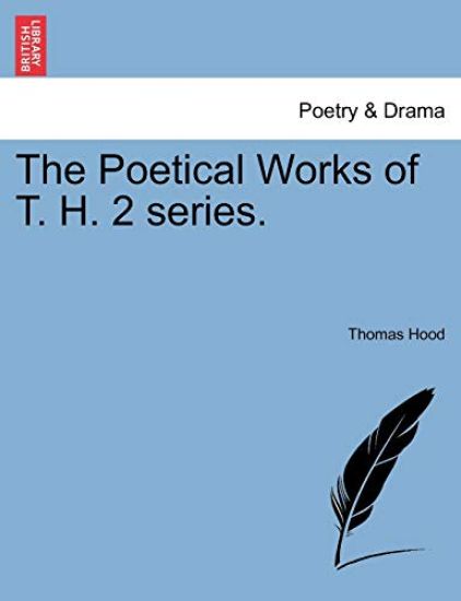 The Poetical Works of T. H. 2 Series.