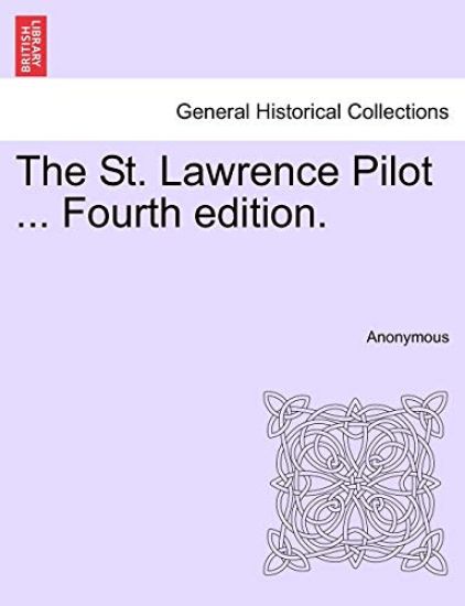 The St. Lawrence Pilot ... Fourth Edition.