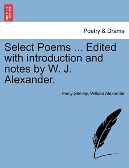 Select Poems ... Edited with Introduction and Notes by W. J. Alexander.