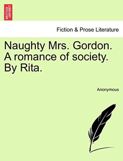 Naughty Mrs. Gordon. a Romance of Society. by Rita.