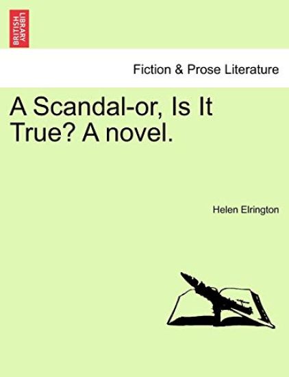 A Scandal-Or, Is It True? a Novel.