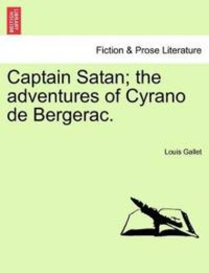 Captain Satan; The Adventures of Cyrano de Bergerac.