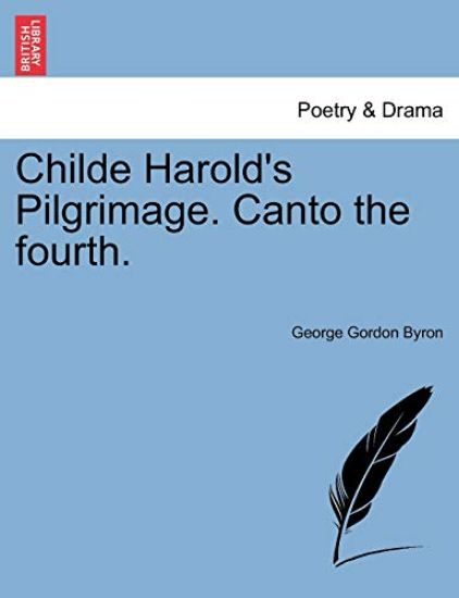 Childe Harold's Pilgrimage. Canto the Fourth.