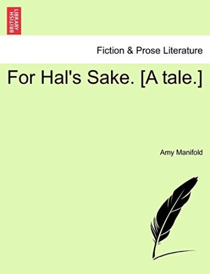 For Hal's Sake. [A Tale.]